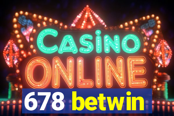 678 betwin